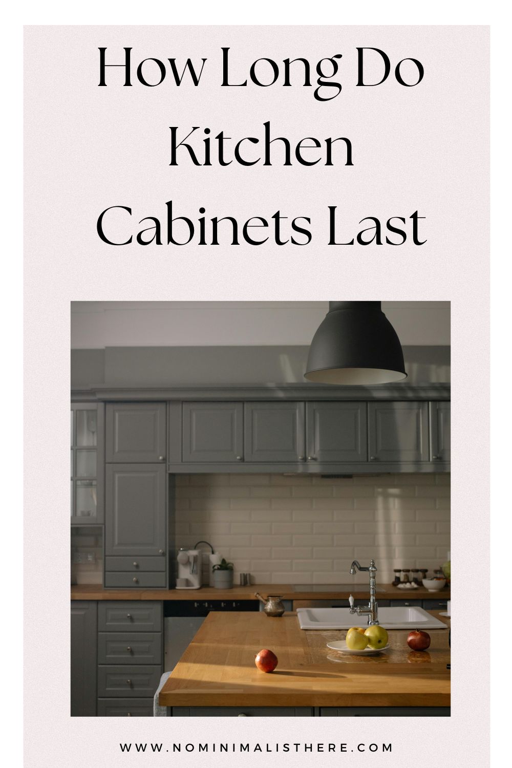 pinterest image for an article about How Long Do Kitchen Cabinets Last 