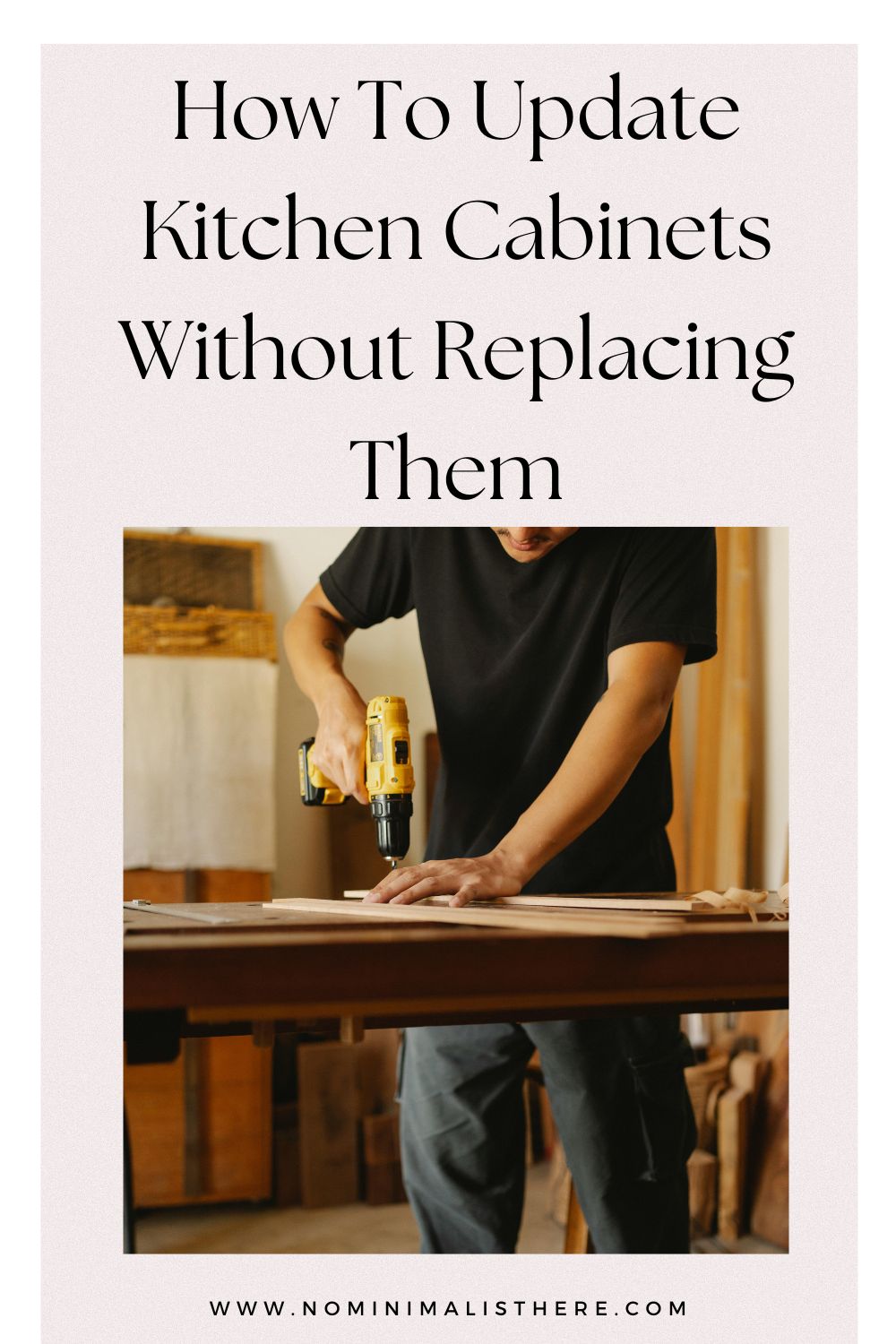 pinterest image for an article about How To Update Kitchen Cabinets Without Replacing Them 