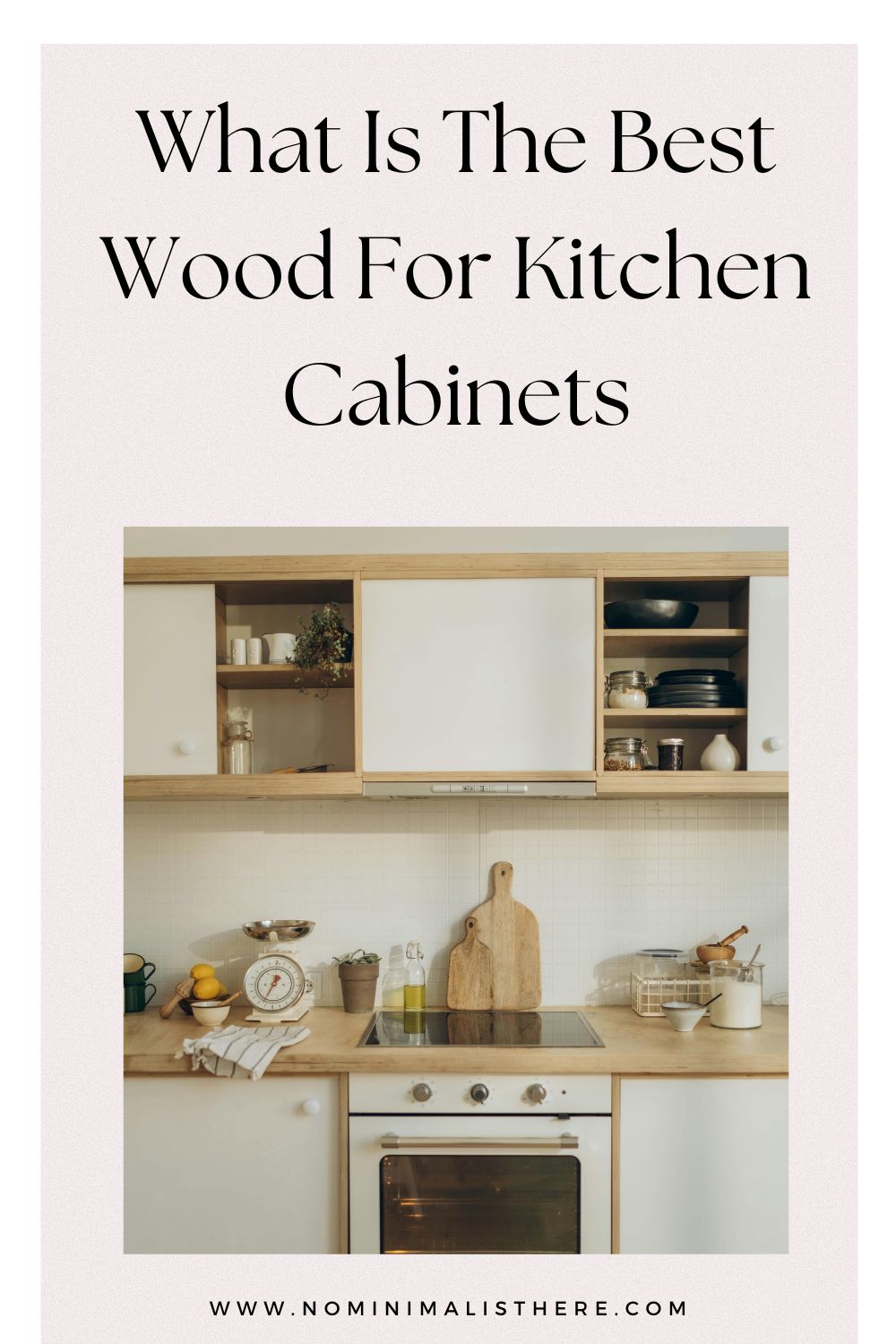 pinterest image for an article about What Is The Best Wood For Kitchen Cabinets 